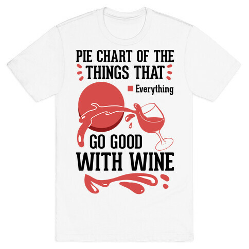 Everything Goes Good With Wine T-Shirt