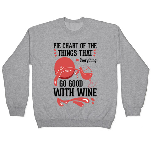 Everything Goes Good With Wine Pullover