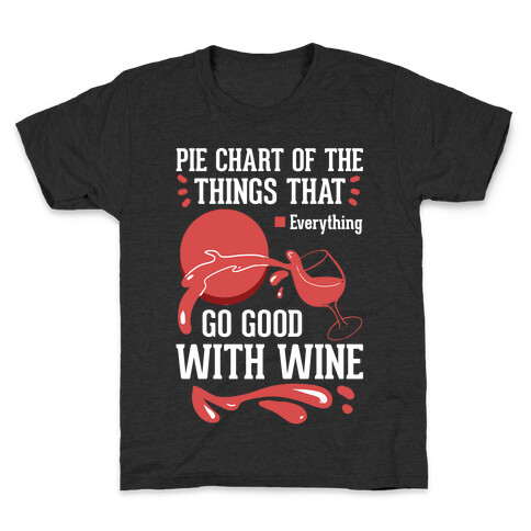Everything Goes Good With Wine Kids T-Shirt