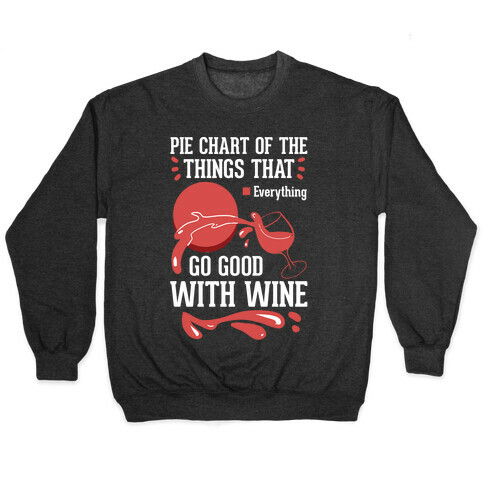 Everything Goes Good With Wine Pullover