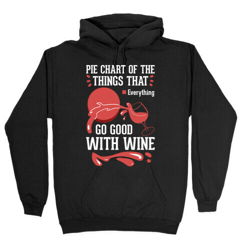 Everything Goes Good With Wine Hooded Sweatshirt