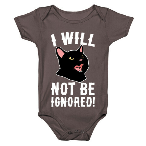 I Will Not Be Ignored  Baby One-Piece