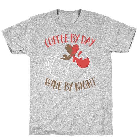 Coffee by Day, Wine by Night T-Shirt