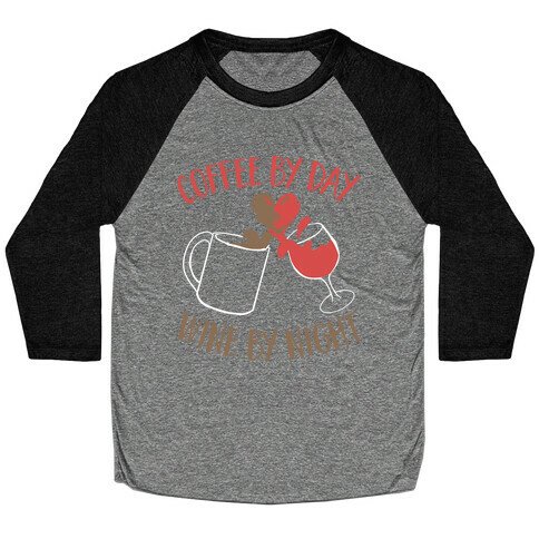 Coffee by Day, Wine by Night Baseball Tee