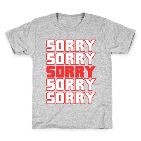 Sorry Sorry Sorry Kids T-Shirt
