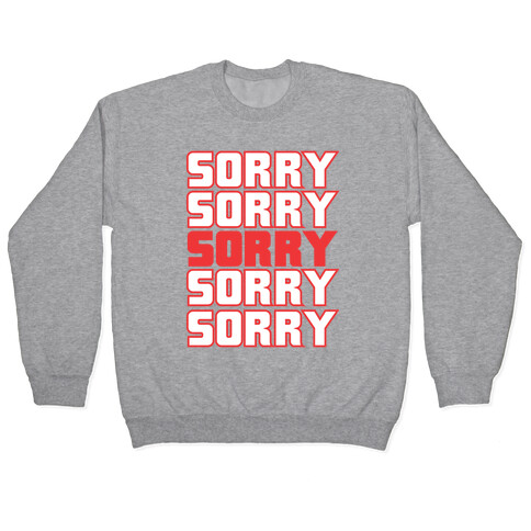 Sorry Sorry Sorry Pullover