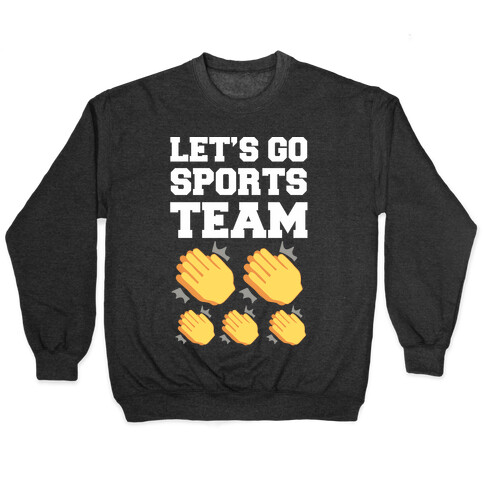 Let's Go, Sports Team (Clap x5) Pullover