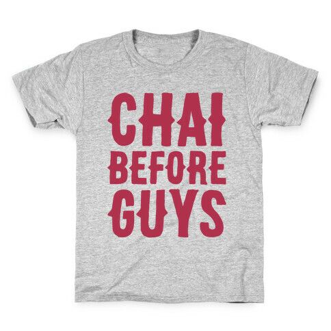 Chai Before Guys Kids T-Shirt