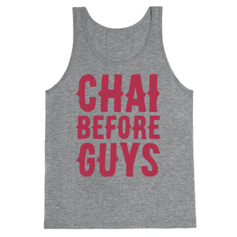 Chai Before Guys Tank Top