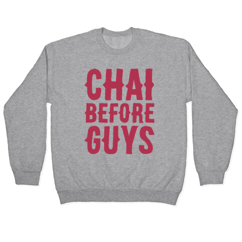 Chai Before Guys Pullover