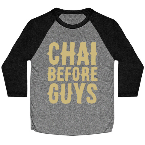 Chai Before Guys White Print Baseball Tee