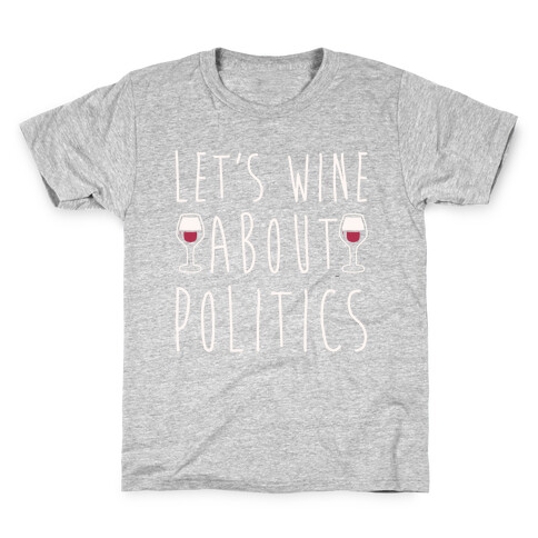 Let's Wine About Politics White Print Kids T-Shirt