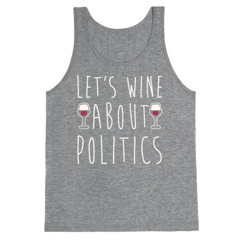 Let's Wine About Politics White Print Tank Top