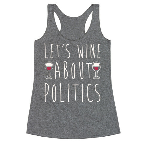 Let's Wine About Politics White Print Racerback Tank Top