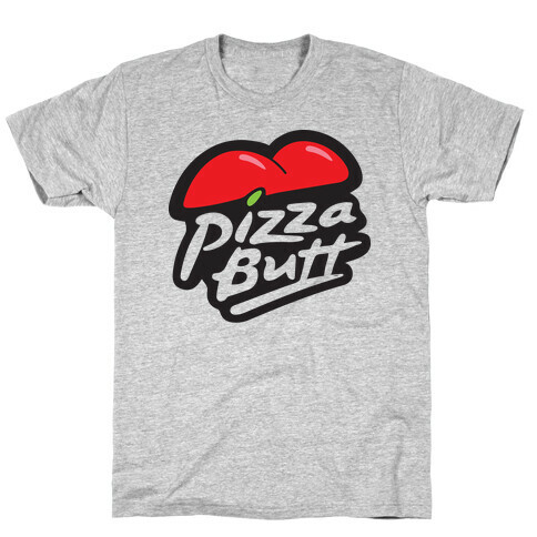  Pizza Butt Parody  T-Shirt