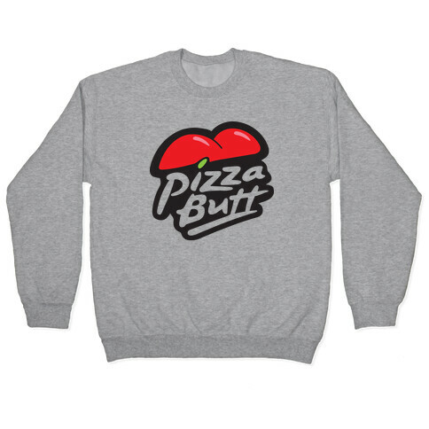 Pizza Butt Parody  Pullover