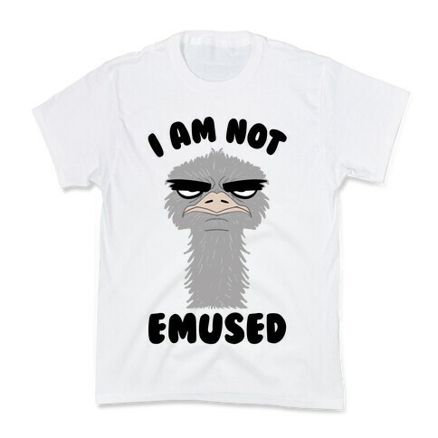 I Am Not Emused... Kids T-Shirt