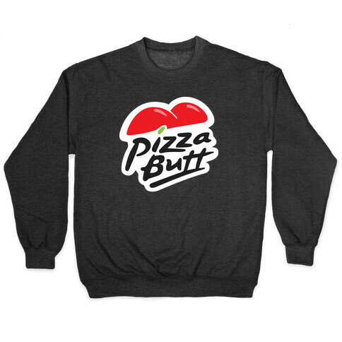 Pizza Butt Parody Pullover
