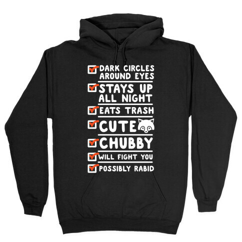 Raccoon Checklist Dark Circles Stays Up All Night Eats Trash Hooded Sweatshirt