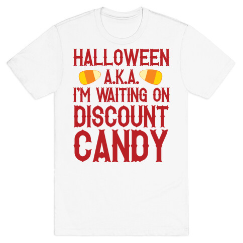 Halloween AKA I'm Waiting On Discount Candy T-Shirt