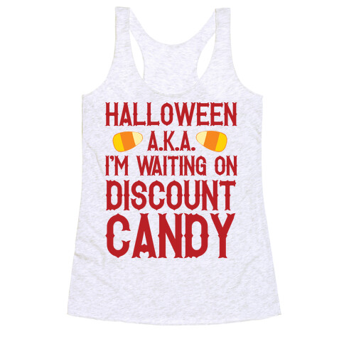 Halloween AKA I'm Waiting On Discount Candy Racerback Tank Top