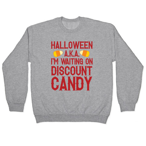 Halloween AKA I'm Waiting On Discount Candy Pullover