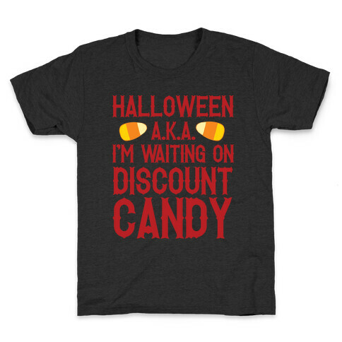 Halloween AKA I'm Waiting On Discount Candy Kids T-Shirt