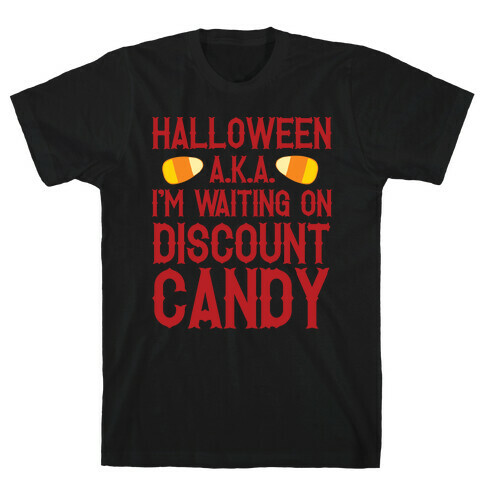 Halloween AKA I'm Waiting On Discount Candy T-Shirt