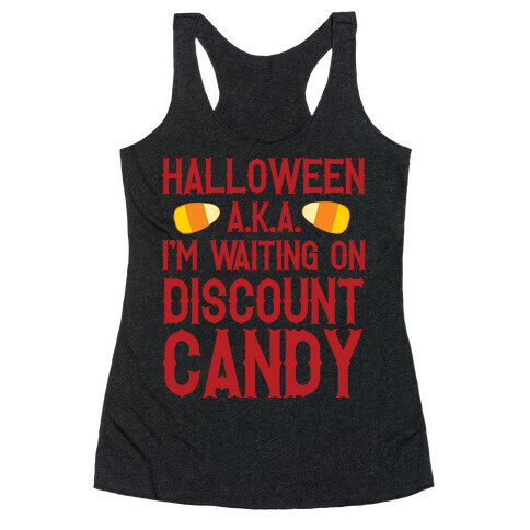 Halloween AKA I'm Waiting On Discount Candy Racerback Tank Top