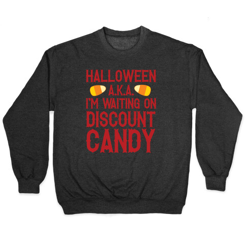 Halloween AKA I'm Waiting On Discount Candy Pullover