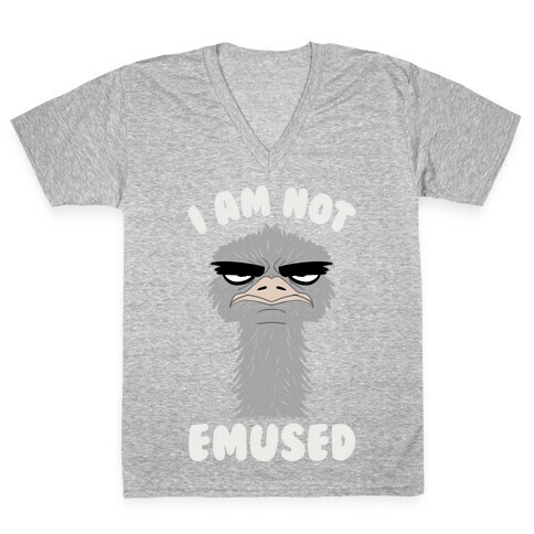 I Am Not Emused... V-Neck Tee Shirt