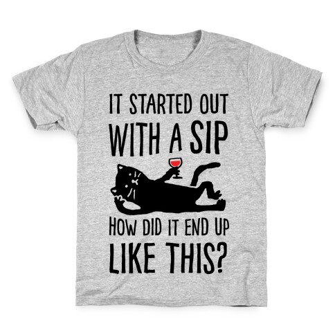 It Started Out As A Sip How Did It End Up Like This Wine Cat Kids T-Shirt