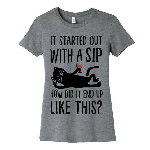 It Started Out As A Sip How Did It End Up Like This Wine Cat Womens T-Shirt
