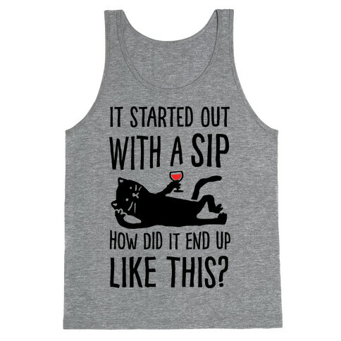 It Started Out As A Sip How Did It End Up Like This Wine Cat Tank Top