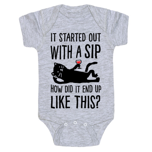 It Started Out As A Sip How Did It End Up Like This Wine Cat Baby One-Piece