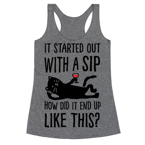 It Started Out As A Sip How Did It End Up Like This Wine Cat Racerback Tank Top