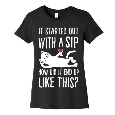 It Started Out As A Sip How Did It End Up Like This Wine Cat Womens T-Shirt