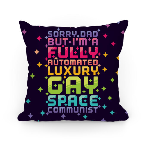 Fully Automated Luxury Gay Space Communist Pillow