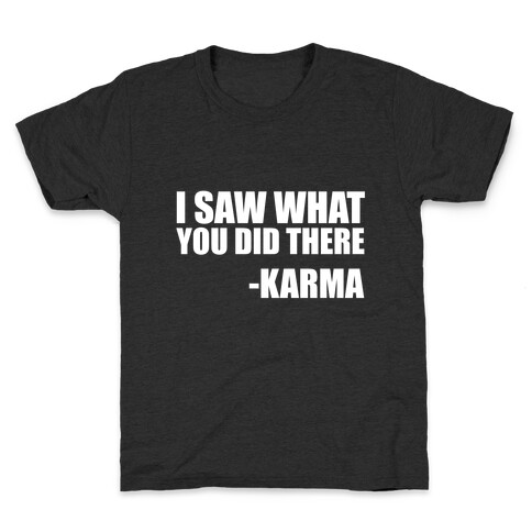 I Saw What You Did There- Karma Kids T-Shirt