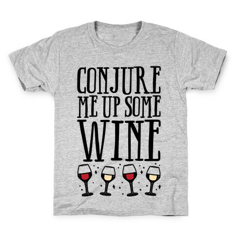 Conjure Me Up Some Wine  Kids T-Shirt