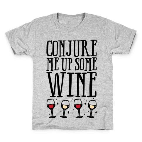 Conjure Me Up Some Wine  Kids T-Shirt
