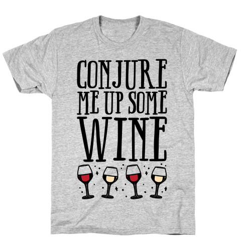 Conjure Me Up Some Wine  T-Shirt