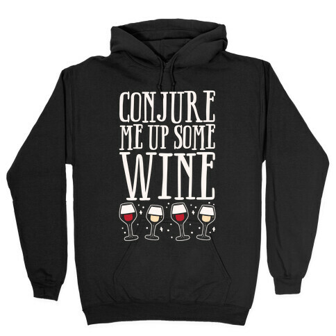 Conjure Me Up Some Wine White Print Hooded Sweatshirt