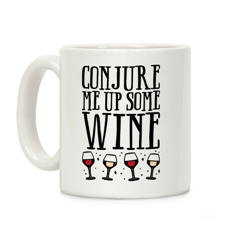 Conjure Me Up Some Wine  Coffee Mug