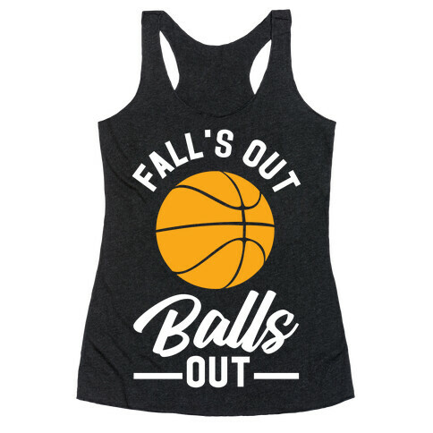 Falls Out Balls Out Basketball Racerback Tank Top