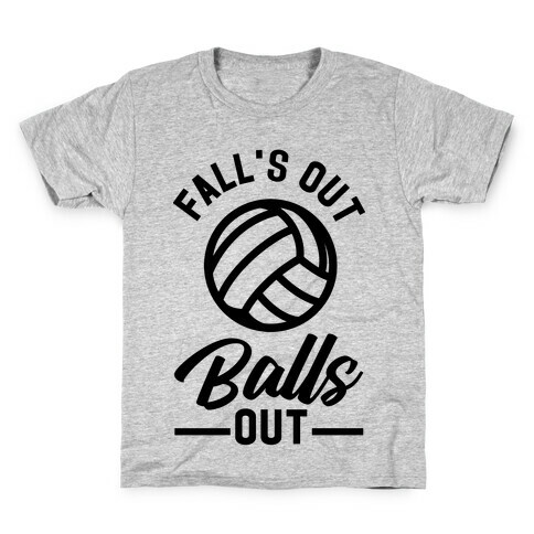 Falls Out Balls Out Volleyball Kids T-Shirt