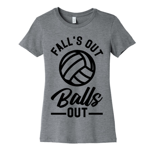 Falls Out Balls Out Volleyball Womens T-Shirt