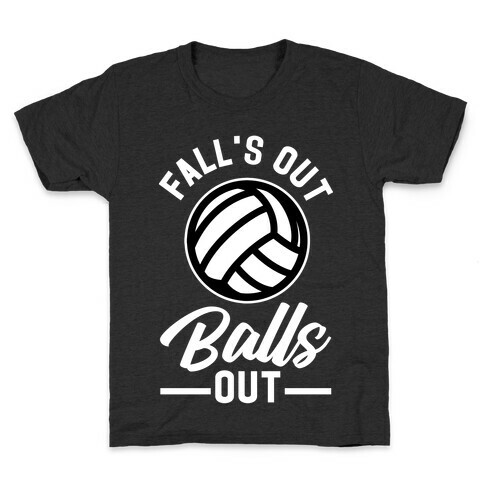 Falls Out Balls Out Volleyball Kids T-Shirt