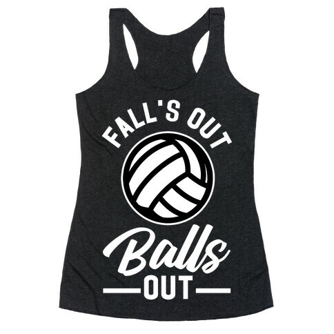 Falls Out Balls Out Volleyball Racerback Tank Top
