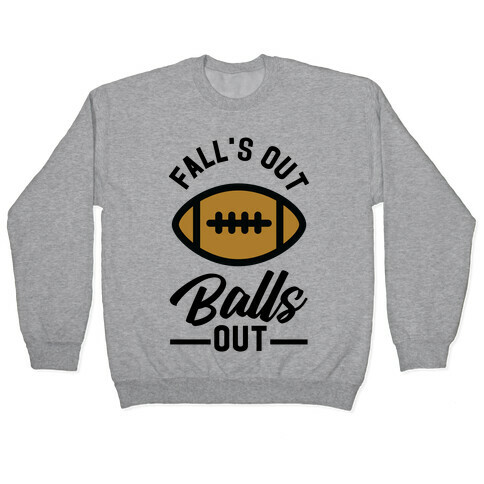 Falls Out Ball Out Football Pullover